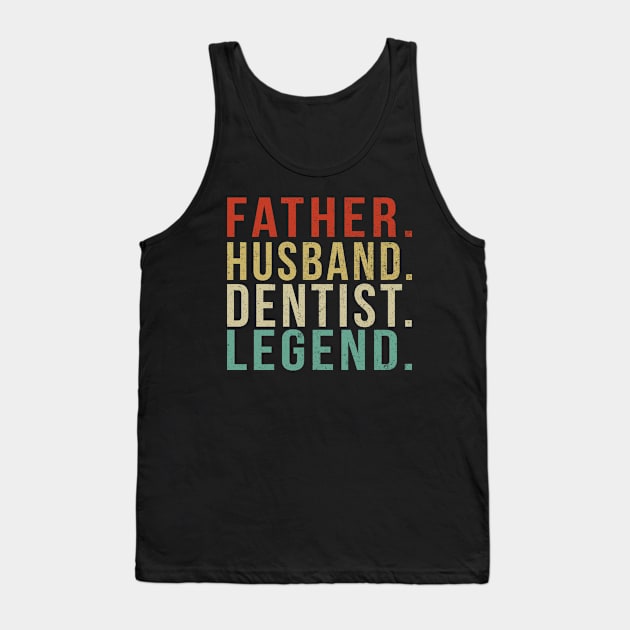 Dentist Dad Vintage/ Father. Husband. Dentist . Legend. Tank Top by PGP